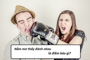 Mơ thấy đánh nhau thì chốt Vietlott con gì để trúng?